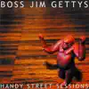 Boss Jim Gettys - Handy Street Sessions